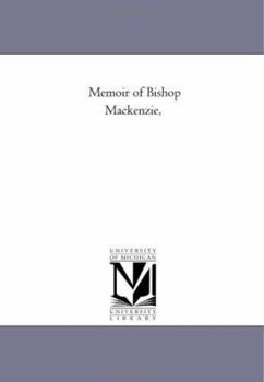 Memoir Of Bishop Mackenzie