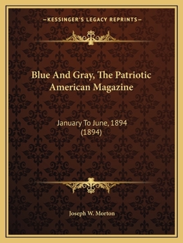 Paperback Blue And Gray, The Patriotic American Magazine: January To June, 1894 (1894) Book