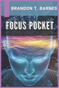 Paperback Focus Pocket: 10-Minute Daily Focus Workouts for Deep Concentration & Distraction-Free Productivity Train your attention, master single-tasking, and u Book