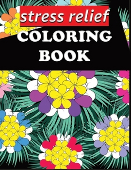 Paperback Stress Relief Coloring Book: Adult Coloring Book with 100 Flower Patterns, Mandala Patterns for Relaxation Book