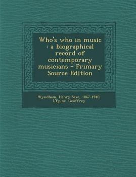 Paperback Who's Who in Music: A Biographical Record of Contemporary Musicians - Primary Source Edition Book