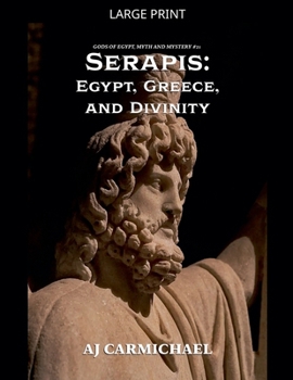 Serapis: Egypt, Greece, and Divinity (Gods of Egypt, Myth and Mystery)