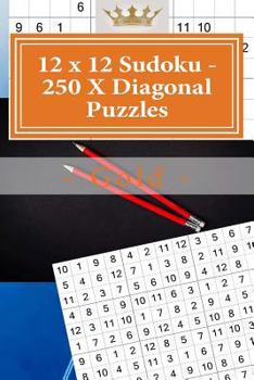 Paperback 12 X 12 Sudoku - 250 X Diagonal Puzzles - Gold: Efficiency and Rest Book