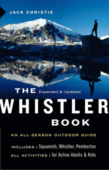 Paperback The Whistler Book: An All-Season Outdoor Guide Book