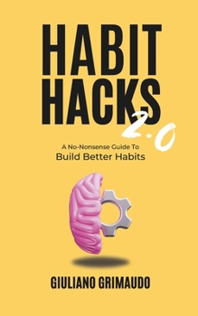 Paperback Habit Hacks 2.0: A No-Nonsense Guide To Build Better Habits Book