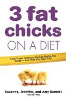 Paperback 3 Fat Chicks on a Diet: How Three Ordinary Women Battle the Bulge: And How You Can Too! Book