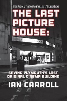 Paperback The Last Picture House: Saving Plymouth's Last Original Cinema Building Book