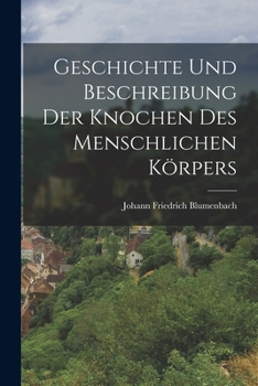 Paperback Geschichte Und Beschreibung Der Knochen Des Menschlichen Körpers Book