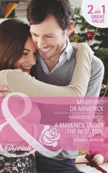 Marrying Dr Maverick  / A Maverick under the Mistletoe (Mills & Boon Cherish)