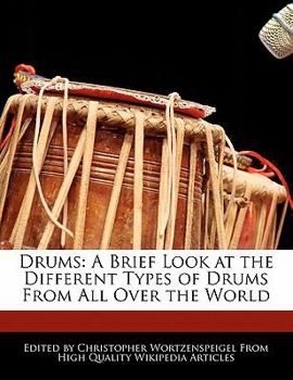 Paperback Drums: A Brief Look at the Different Types of Drums from All Over the World Book