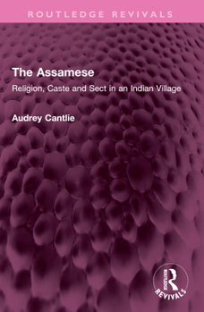 Paperback The Assamese: Religion, Caste and Sect in an Indian Village Book