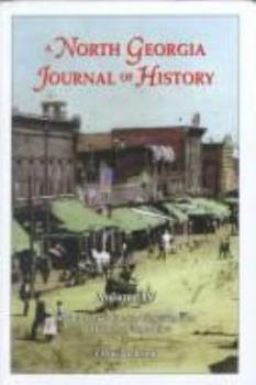 Hardcover A North Georgia Journal of History, Vol. IV Book