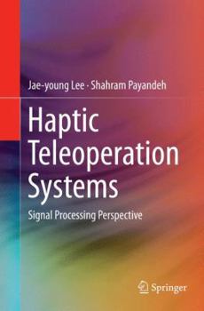 Paperback Haptic Teleoperation Systems: Signal Processing Perspective Book