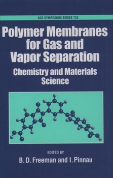 Polymer Membranes for Gas and Vapor Separation: Chemistry and Materials Science (Acs Symposium Series)