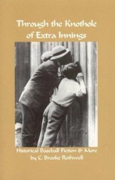 Paperback Through the Knothole of Extra Innings: Historical Baseball Fiction & More Book