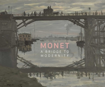 Hardcover Monet: A Bridge to Modernity Book