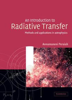 Hardcover An Introduction to Radiative Transfer: Methods and Applications in Astrophysics Book