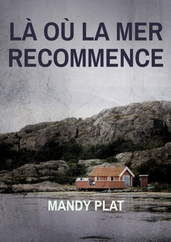 Paperback Là où la mer recommence: LÀ Où La Mer Recommence [French] Book