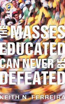 Paperback The Masses Educated Can Never Be Defeated Book