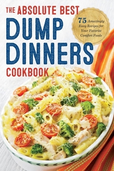 Paperback Dump Dinners: The Absolute Best Dump Dinners Cookbook with 75 Amazingly Easy Recipes Book
