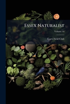 Essex Naturalist: Being the Journal of the Essex Field Club; Volume 14