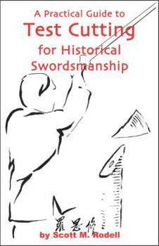 Paperback A Practical Guide to Test Cutting for Historical Swordsmanship Book