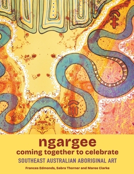 Paperback ngargee coming together to celebrate: Southeast Australian Aboriginal art Book