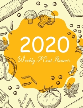 2020 Weekly Meal Planner: Food Planner for 1 Year, 52 Weeks - Make Your Own Meal Plan for Healthy Meals, Prep Book Eat Records Journal Diary Notebook, ... Prep Book Eat Records Journal Diary Notebook)
