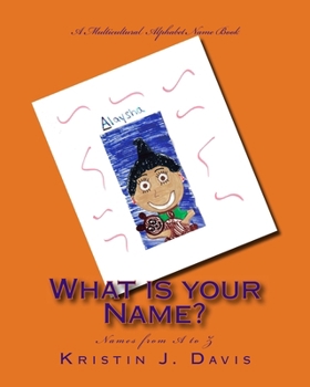 Paperback What is your Name?: A multicultural alphabet name book