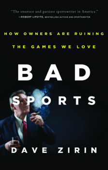 Paperback Bad Sports: How Owners Are Ruining the Games We Love Book