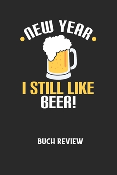 NEW YEAR I STILL LIKE BEER! - Buch Review: Arbeitsbuch, um deine Lieblingsbücher zu bewerten und dauerhaft festzuhalten! (German Edition)