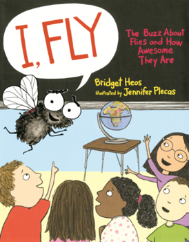Library Binding I, Fly: The Buzz about Flies and How Awesome They Are Book