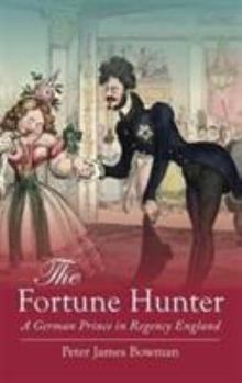 Paperback The Fortune Hunter: A German Prince in Regency England Book