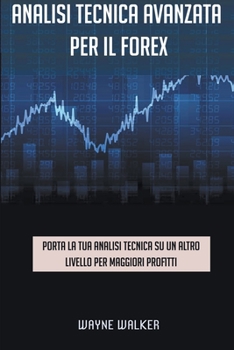 Paperback Analisi tecnica avanzata per il Forex [Italian] Book
