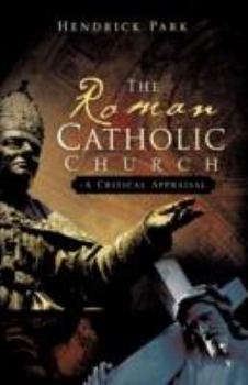 Paperback The Roman Catholic Church: A Critical Appraisal Book