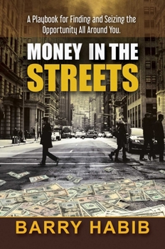 Hardcover Money in the Streets: A Playbook for Finding and Seizing the Opportunity All Around You. Book