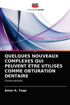 Paperback Quelques Nouveaux Complexes Qui Peuvent Être Utilisés Comme Obturation Dentaire [French] Book