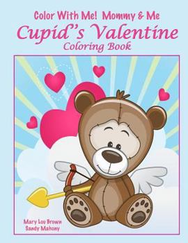 Color with Me! Mommy & Me: Cupid's Valentine Coloring Book