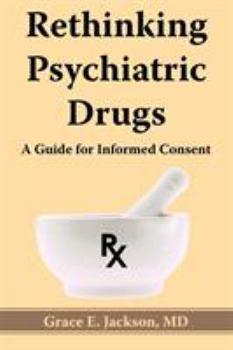 Paperback Rethinking Psychiatric Drugs: A Guide for Informed Consent Book