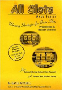Paperback All Slots Made Easier: Winning Strategies for Basic Slots, Progressives and Newest Versions Book