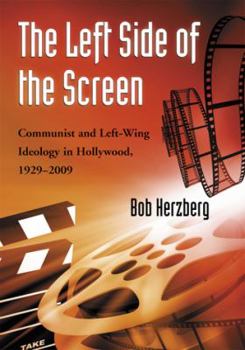 Paperback The Left Side of the Screen: Communist and Left-Wing Ideology in Hollywood, 1929-2009 Book