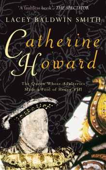 Paperback Catherine Howard: The Queen Whose Adulteries Made a Fool of Henry VIII Book