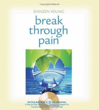 Hardcover Break Through Pain: A Step-By-Step Mindfulness Meditation Program for Transforming Chronic and Acute Pain [With CD] Book