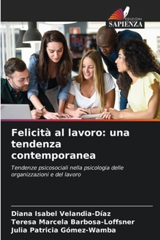 Paperback Felicità al lavoro: una tendenza contemporanea [Italian] Book