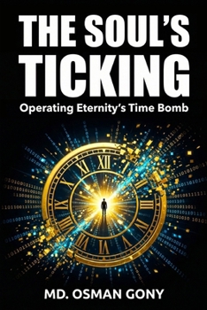 Paperback The Soul's Ticking: Operating Eternity's Time Bomb: A Reality Weaver's Practical Guide, Boom! Book