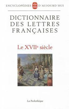 Paperback Dictionnaire Des Lettres Francaises 17eme S. [French] Book