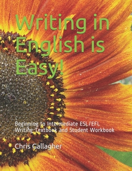 Paperback Writing in English is Easy!: Beginning to Intermediate ESL/EFL Writing Textbook and Student Workbook Book