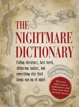 Paperback The Nightmare Dictionary: Discover What Causes Nightmares and What Your Bad Dreams Mean Book