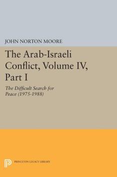 The Arab-Israeli Conflict, Volume IV, Part I: The Difficult Search for Peace (1975-1988)