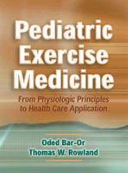 Hardcover Pediatric Exercise Medicine: From Physiologic Principles to Health Care Application Book